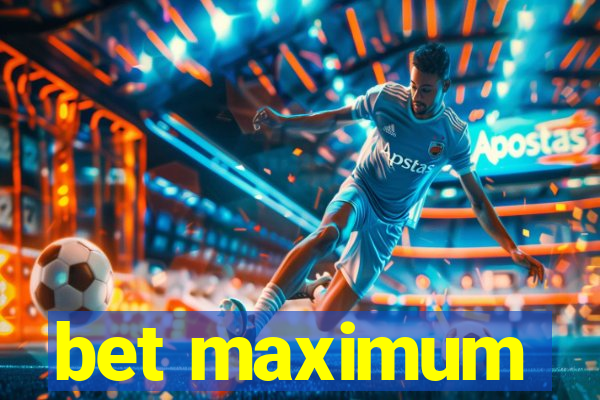 bet maximum